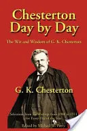 Chesterton dzień po dniu: Dowcip i mądrość G.K. Chestertona - Chesterton Day by Day: The Wit and Wisdom of G. K. Chesterton