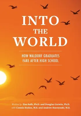 W świat: jak absolwenci szkół waldorfskich radzą sobie po ukończeniu szkoły średniej - Into the World: How Waldorf Graduates Fare after High School