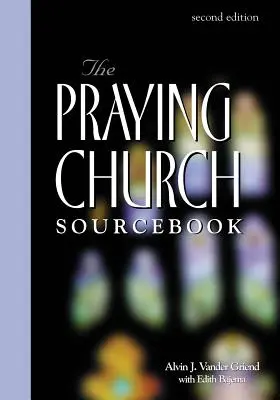Modlący się kościół: podręcznik źródłowy, wydanie 2 - Praying Church Sourcebook 2nd Edition
