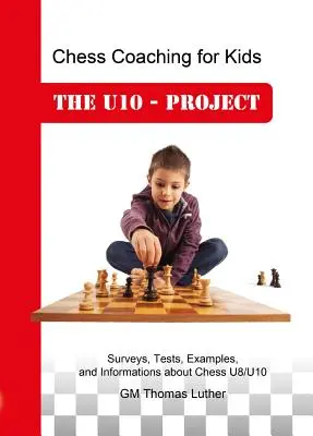 Coaching szachowy dla dzieci: Projekt U10 - Chess Coaching for Kids: The U10 - Project