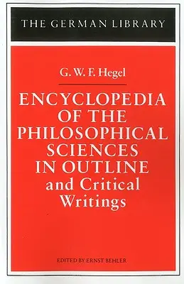 Encyklopedia nauk filozoficznych w zarysie: I pisma krytyczne - Encyclopedia of the Philosophical Sciences in Outline: And Critical Writings