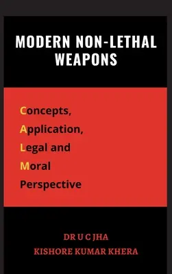 Nowoczesna broń nieśmiercionośna: Koncepcje, zastosowanie, perspektywa prawna i moralna - Modern Non-Lethal Weapons: Concepts, Application, Legal and Moral Perspective