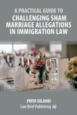 Praktyczny przewodnik po podważaniu zarzutów o pozorne małżeństwo w prawie imigracyjnym - A Practical Guide to Challenging Sham Marriage Allegations in Immigration Law