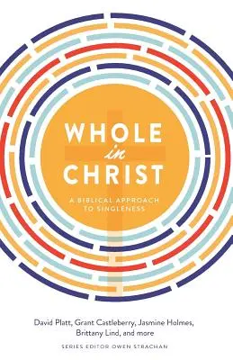 Cały w Chrystusie: Biblijne podejście do samotności - Whole in Christ: A Biblical Approach to Singleness