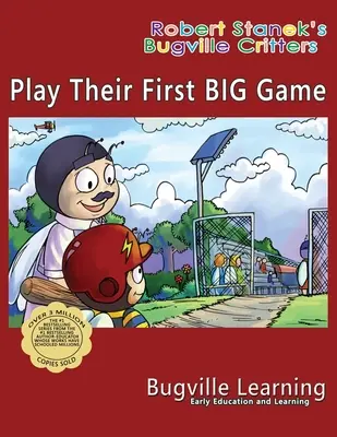 Zagraj w ich pierwszą wielką grę. A Bugville Critters Picture Book: 15th Anniversary - Play Their First BIG Game. A Bugville Critters Picture Book: 15th Anniversary