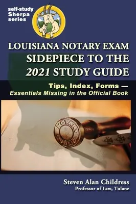 Louisiana Notary Exam Sidepiece to the 2021 Study Guide: Wskazówki, indeks, formularze - niezbędne elementy brakujące w oficjalnej książce - Louisiana Notary Exam Sidepiece to the 2021 Study Guide: Tips, Index, Forms-Essentials Missing in the Official Book