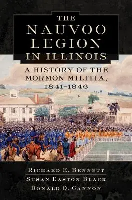 Legion Nauvoo w Illinois: Historia mormońskiej milicji w latach 1841-1846 - Nauvoo Legion in Illinois: A History of the Mormon Militia, 1841-1846