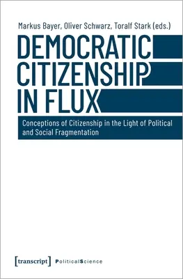 Demokratyczne obywatelstwo w rozkwicie: koncepcje obywatelstwa w świetle politycznej i społecznej fragmentacji - Democratic Citizenship in Flux: Conceptions of Citizenship in the Light of Political and Social Fragmentation