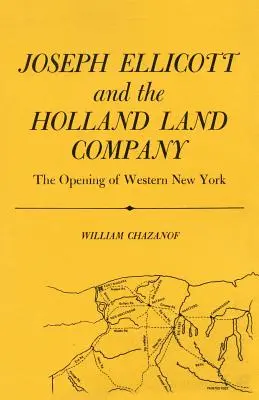 Joseph Ellicott i Holland Land Company: Otwarcie Zachodniego Nowego Jorku - Joseph Ellicott & the Holland Land Company: The Opening of Western New York