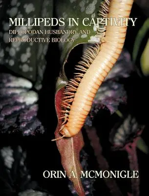 Millipeds in Captivity: Diplopodan Husbandry and Reproductive Biology (Hodowla krocionogów) - Millipeds in Captivity: Diplopodan Husbandry and Reproductive Biology (Millipede Husbandry)