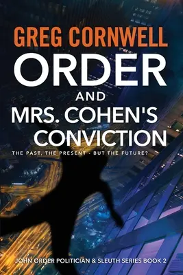 Order i skazanie pani Cohen: John Order Politician & Sleuth Series Book 2 - Order and Mrs Cohen's Conviction: John Order Politician & Sleuth Series Book 2