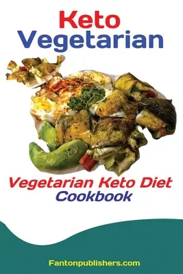 Keto wegetarianie: Wegetariańska książka kucharska na diecie ketonowej - Keto Vegetarians: Vegetarian Keto Diet Cookbook
