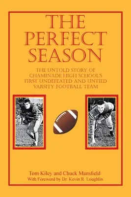 The Perfect Season: Nieopowiedziana historia pierwszej niepokonanej i niezremisowanej drużyny futbolowej Chaminade High School - The Perfect Season: The Untold Story of Chaminade High School's First Undefeated and Untied Varsity Football Team