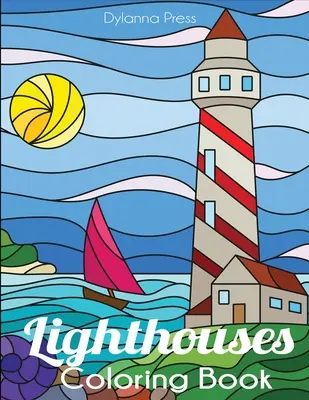 Kolorowanka latarnie morskie: Kolorowanka z latarniami morskimi dla dorosłych - Lighthouses Coloring Book: A Lighthouse Coloring Book for Adults