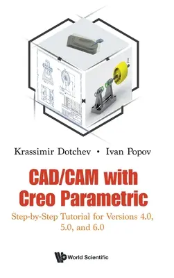 Cad/CAM z Creo Parametric: Samouczek krok po kroku dla wersji 4.0, 5.0 i 6.0 - Cad/CAM with Creo Parametric: Step-By-Step Tutorial for Versions 4.0, 5.0, and 6.0