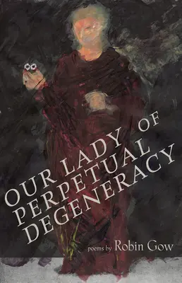 Matka Boska Nieustającej Degeneracji - Our Lady of Perpetual Degeneracy