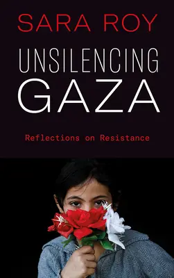 Unsilencing Gaza: Refleksje na temat oporu - Unsilencing Gaza: Reflections on Resistance