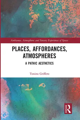 Miejsca, afordancje, atmosfery: Patetyczna estetyka - Places, Affordances, Atmospheres: A Pathic Aesthetics