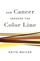 Jak rak przekroczył granicę koloru - How Cancer Crossed the Color Line