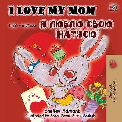 Kocham moją mamę (dwujęzyczna książka angielsko-ukraińska) - I Love My Mom (English Ukrainian Bilingual Book)