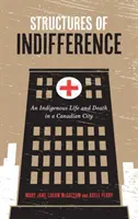 Struktury obojętności: Rdzenne życie i śmierć w kanadyjskim mieście - Structures of Indifference: An Indigenous Life and Death in a Canadian City