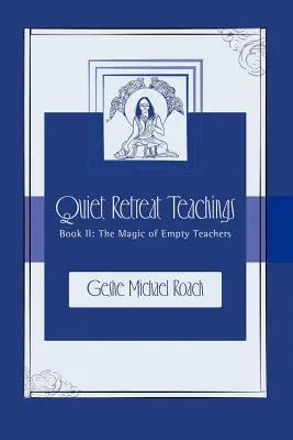 Magia pustych nauczycieli: Nauki cichego odosobnienia Księga 2 - The Magic of Empty Teachers: Quiet Retreat Teachings Book 2