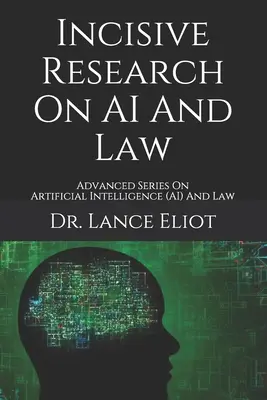 Incisive Research On AI And Law: Zaawansowana seria poświęcona sztucznej inteligencji (AI) i prawu - Incisive Research On AI And Law: Advanced Series On Artificial Intelligence (AI) And Law