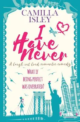 I Have Never: Głośny śmiech: komedia romantyczna - I Have Never: A Laugh Out Loud Romantic Comedy