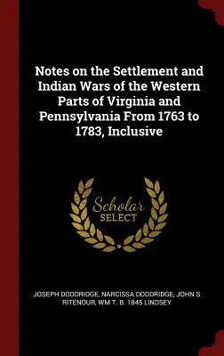 Uwagi na temat osadnictwa i wojen indiańskich w zachodnich częściach Wirginii i Pensylwanii w latach 1763-1783, włącznie - Notes on the Settlement and Indian Wars of the Western Parts of Virginia and Pennsylvania from 1763 to 1783, Inclusive