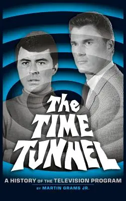 Tunel czasu: Historia serialu telewizyjnego (twarda oprawa) - The Time Tunnel: A History of the Television Series (Hardback)