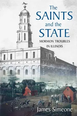 Święci i państwo: Kłopoty mormonów w Illinois - The Saints and the State: The Mormon Troubles in Illinois