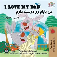Kocham mojego tatę (dwujęzyczne książki dla dzieci farsi): Angielski Farsi Perski Książki dla dzieci - I Love My Dad (Bilingual Farsi Kids Books): English Farsi Persian Children's Books