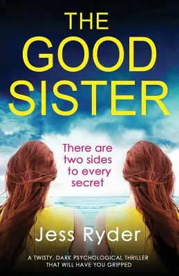 The Good Sister: Kręty, mroczny thriller psychologiczny, który trzyma w napięciu - The Good Sister: A twisty, dark psychological thriller that will have you gripped