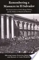 Pamiętając masakrę w Salwadorze: Powstanie 1932 roku, Roque Dalton i polityka pamięci historycznej - Remembering a Massacre in El Salvador: The Insurrection of 1932, Roque Dalton, and the Politics of Historical Memory