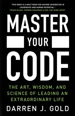 Opanuj swój kod: Sztuka, mądrość i nauka prowadzenia niezwykłego życia - Master Your Code: The Art, Wisdom, and Science of Leading an Extraordinary Life