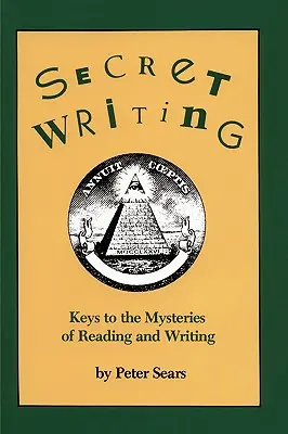 Secret Writing: Klucze do tajemnic czytania i pisania - Secret Writing: Keys to the Mysteries of Reading and Writing