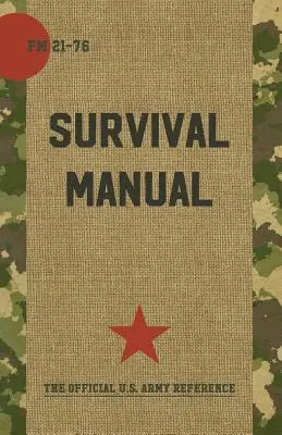 Podręcznik przetrwania armii USA: FM 21-76 - US Army Survival Manual: FM 21-76