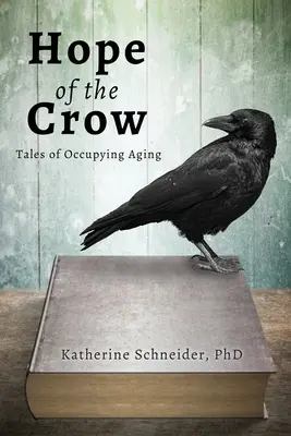 Nadzieja wron: Opowieści o okupacyjnym starzeniu się - Hope of the Crow: Tales of Occupying Aging