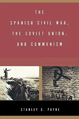 Hiszpańska wojna domowa, Związek Radziecki i komunizm - The Spanish Civil War, the Soviet Union, and Communism