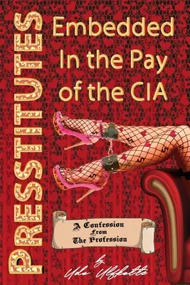 Presstytutki opłacane przez CIA: Spowiedź z zawodu - Presstitutes Embedded in the Pay of the CIA: A Confession from the Profession