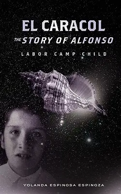 El Caracol: Historia Alfonso - dziecka z obozu pracy - El Caracol: The Story of Alfonso - Labor Camp Child