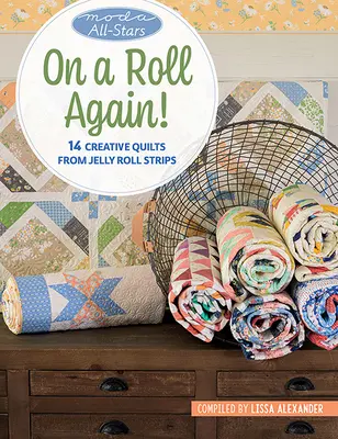 Moda All-Stars - On a Roll Again!: 14 kreatywnych kołder z pasków żelki - Moda All-Stars - On a Roll Again!: 14 Creative Quilts from Jelly Roll Strips