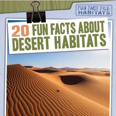 20 zabawnych faktów na temat siedlisk pustynnych - 20 Fun Facts about Desert Habitats