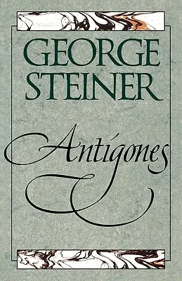 Antygony: Jak legenda o Antygonie przetrwała w zachodniej literaturze, sztuce i myśli - Antigones: How the Antigone Legend Has Endured in Western Literature, Art, and Thought