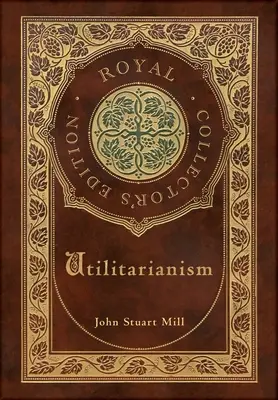 Utylitaryzm (Królewskie wydanie kolekcjonerskie) (etui laminowane w twardej oprawie z kurtką) - Utilitarianism (Royal Collector's Edition) (Case Laminate Hardcover with Jacket)