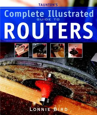 Kompletny ilustrowany przewodnik po ploterach firmy Taunton - Taunton's Complete Illustrated Guide to Routers