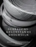 Gebrauchsgegenstnde drechseln - Drechselvorlagen for die praktischen Dinge - Gebrauchsgegenstnde drechseln - Drechselvorlagen fr die praktischen Dinge