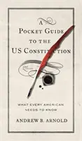 Kieszonkowy przewodnik po konstytucji USA: Co każdy Amerykanin wiedzieć powinien, wydanie drugie - A Pocket Guide to the Us Constitution: What Every American Needs to Know, Second Edition