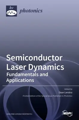 Dynamika lasera półprzewodnikowego: Podstawy i zastosowania - Semiconductor Laser Dynamics: Fundamentals and Applications