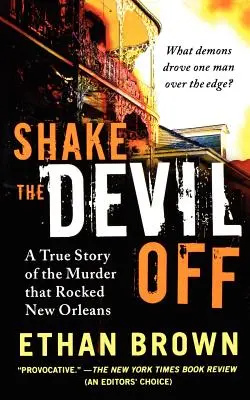 Otrząsnąć się przed diabłem: Prawdziwa historia morderstwa, które wstrząsnęło Nowym Orleanem - Shake the Devil Off: A True Story of the Murder That Rocked New Orleans